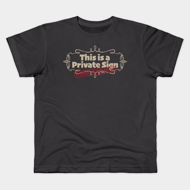 Private Sign-putty Kids T-Shirt by NN Tease